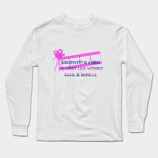 Creativity is a drug I cannot live without, Cecil B. DeMille Long Sleeve T-Shirt